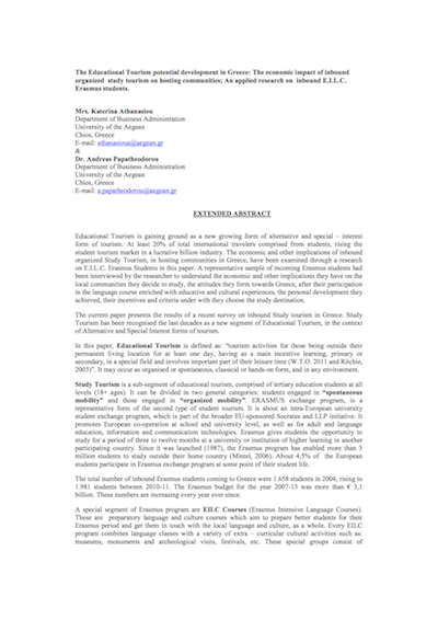 Athanasiou, K. and Papatheodorou, A. (2013) The Educational Tourism Potential Development in Greece: The Economic Impact of Inbound Organized Study Tourism on Hosting Communities; An Applied Research on Inbound E.I.L.C. Erasmus Students, 4th Conference of the International Association for Tourism Economics, Ljubljana, Slovenia.